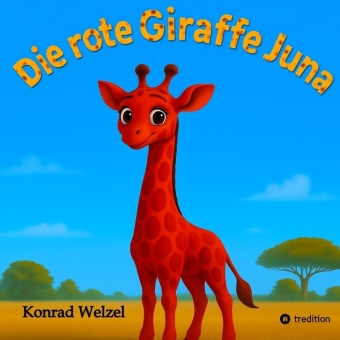 Knjiga Die rote Giraffe Juna Konrad Welzel