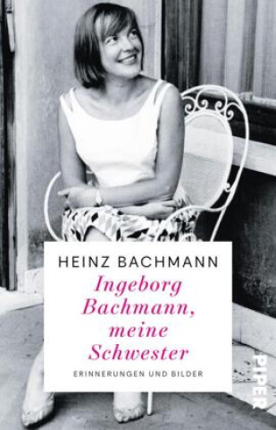 Kniha Ingeborg Bachmann, meine Schwester Heinz Bachmann