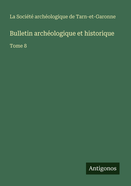 Kniha Bulletin archéologique et historique La Société archéologique