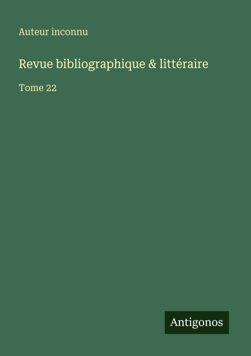 Книга Revue bibliographique & littéraire Auteur inconnu
