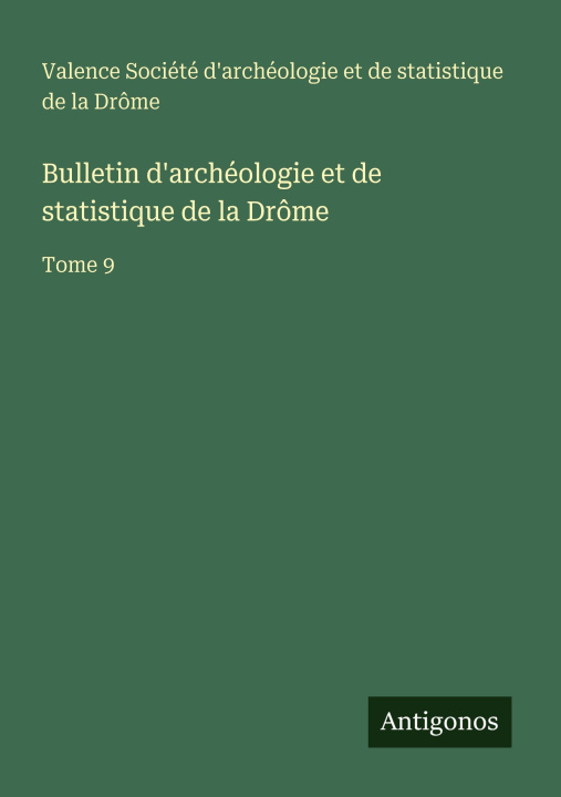 Kniha Bulletin d'archéologie et de statistique de la Drôme Soc. archéologie et statistique Valence