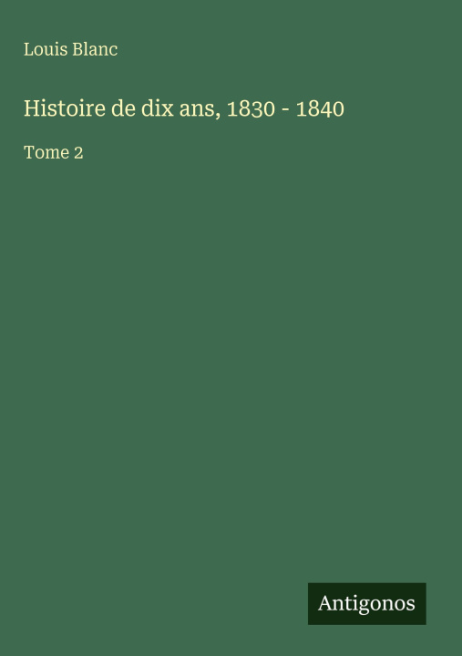 Knjiga Histoire de dix ans, 1830 - 1840 