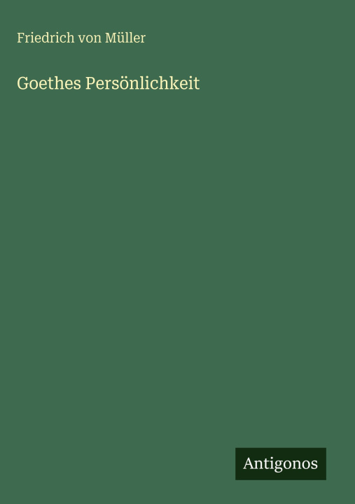 Libro Goethes Persönlichkeit Friedrich von Müller