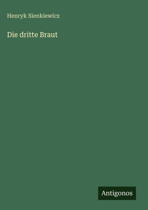 Kniha Die dritte Braut Henryk Sienkiewicz