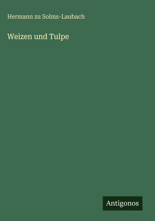 Книга Weizen und Tulpe Hermann zu Solms-Laubach