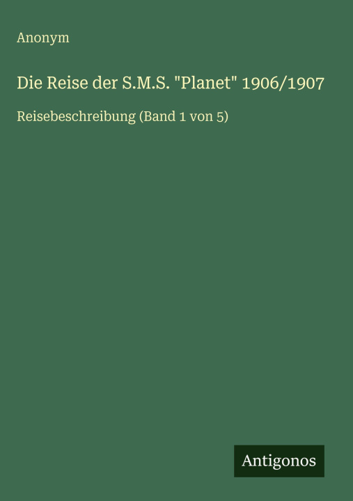Knjiga Die Reise der S.M.S. "Planet" 1906/1907 Anonym