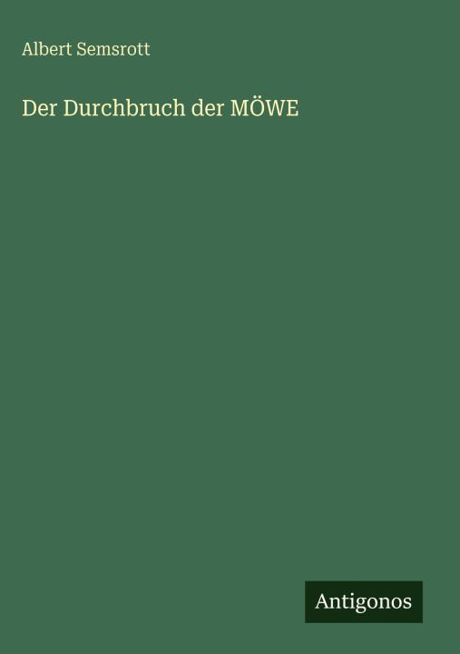 Knjiga Der Durchbruch der MÖWE Albert Semsrott