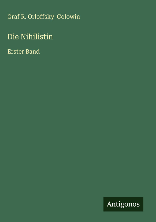 Kniha Die Nihilistin Graf R. Orloffsky-Golowin