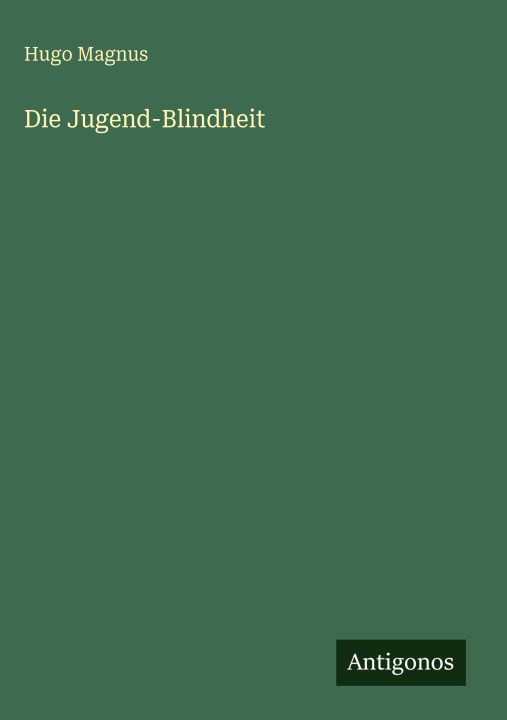 Kniha Die Jugend-Blindheit Hugo Magnus