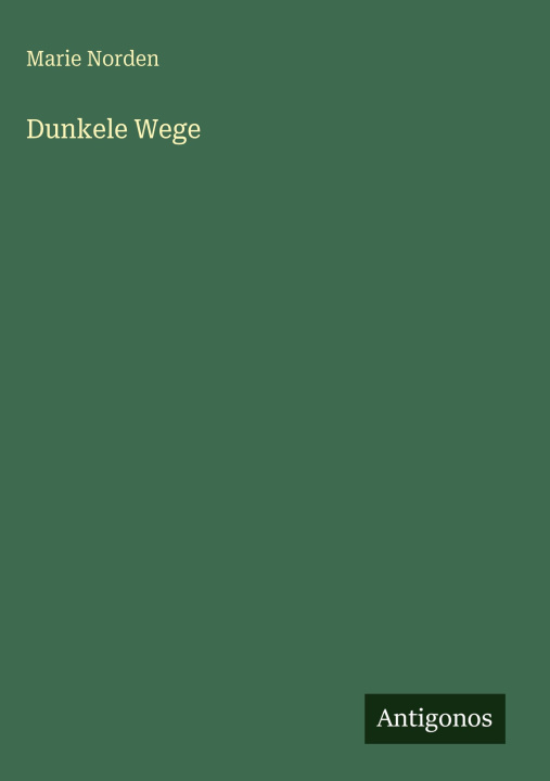 Knjiga Dunkele Wege Marie Norden