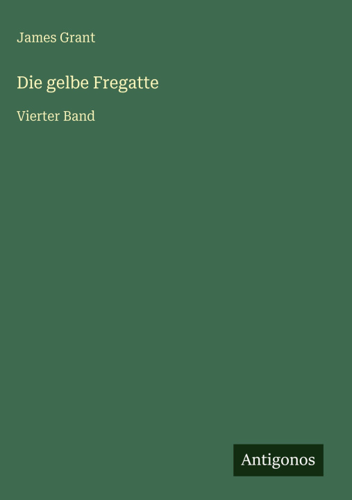 Knjiga Die gelbe Fregatte James Grant