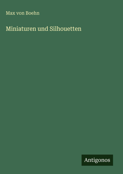 Книга Miniaturen und Silhouetten Max von Boehn