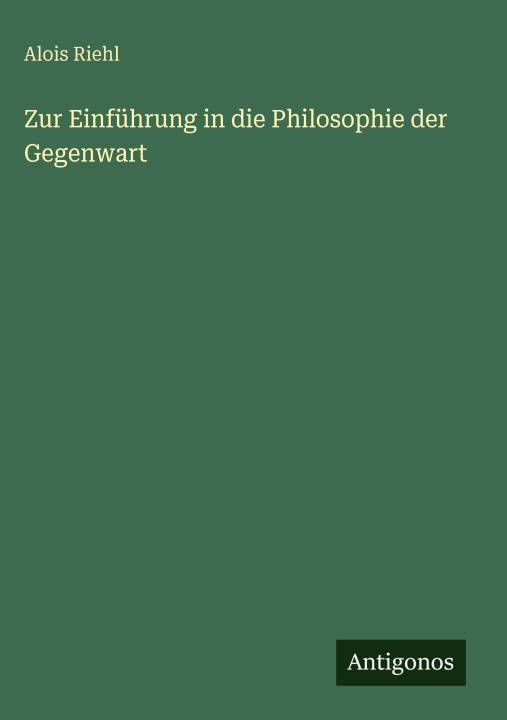 Kniha Zur Einführung in die Philosophie der Gegenwart Alois Riehl