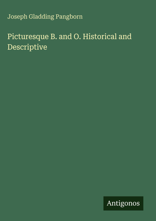 Kniha Picturesque B. and O. Historical and Descriptive 