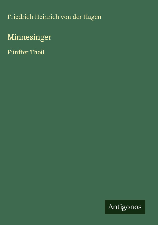 Kniha Minnesinger Friedrich Heinrich von der Hagen