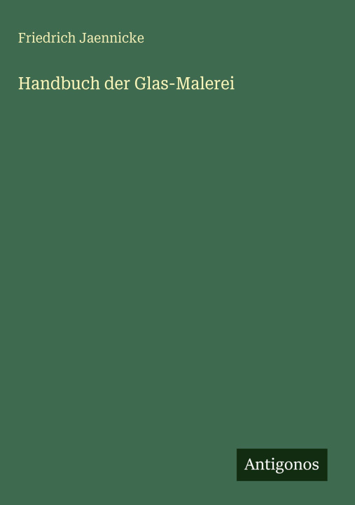 Книга Handbuch der Glas-Malerei Friedrich Jaennicke