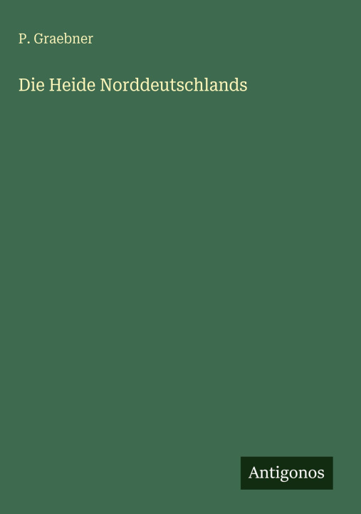 Kniha Die Heide Norddeutschlands P. Graebner