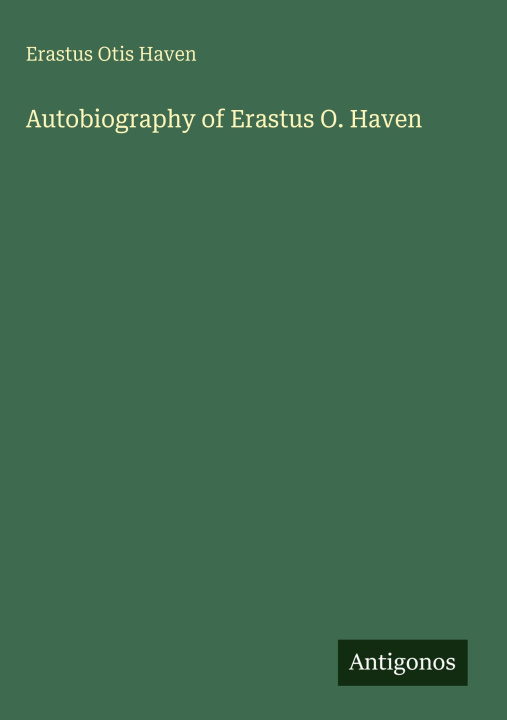 Book Autobiography of Erastus O. Haven 