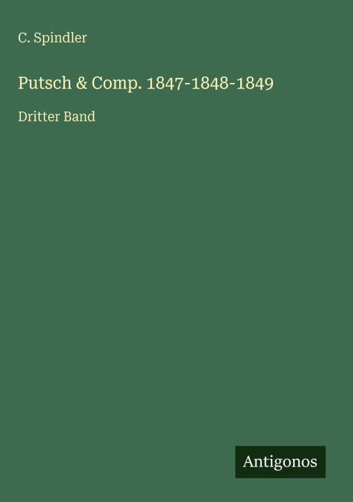 Kniha Putsch & Comp. 1847-1848-1849 C. Spindler