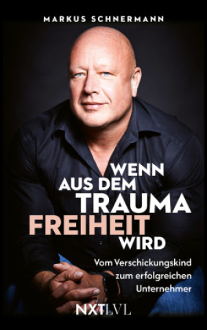 Книга Wenn aus dem Trauma Freiheit wird Markus Schnermann