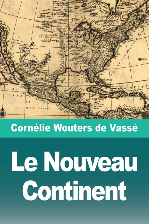 Book Le Nouveau Continent Cornélie Wouters de Vassé