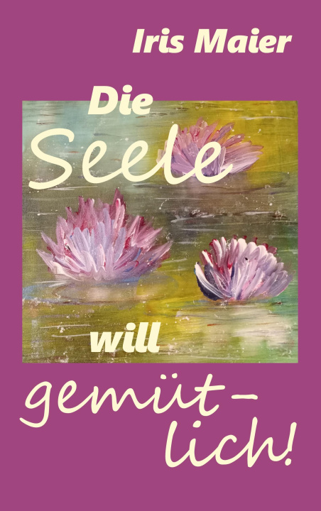 Kniha Die Seele will gemütlich 