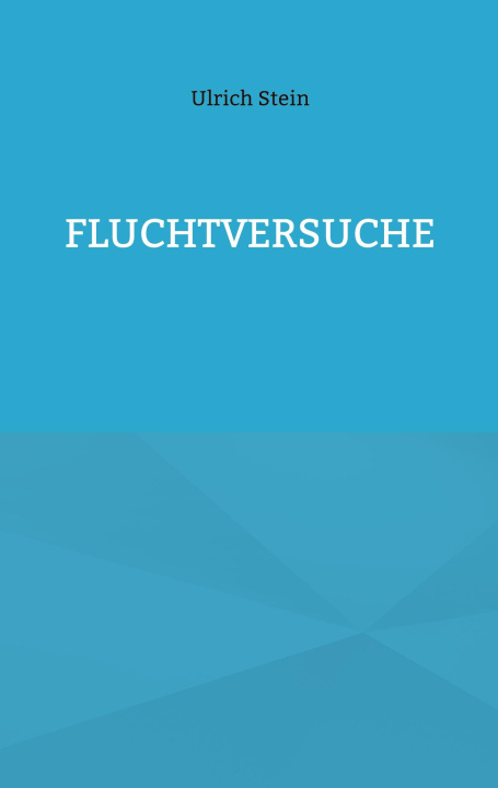 Book Fluchtversuche Ulrich Stein