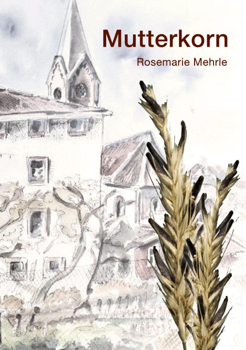 Kniha Mutterkorn Rosemarie Mehrle