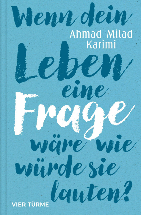Boek Wenn dein Leben eine Frage wäre, wie würde sie lauten? Ahmad Milad Karimi