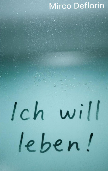 Kniha Ich will leben Mirco Deflorin