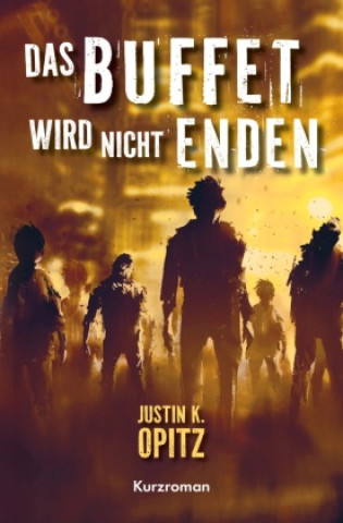 Kniha Das Buffet wird nicht enden Justin K. Opitz
