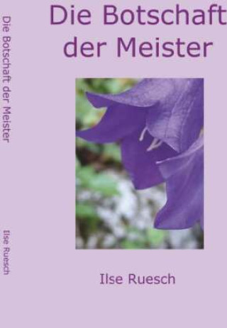 Kniha Die Botschaft der Meister Ilse Ruesch