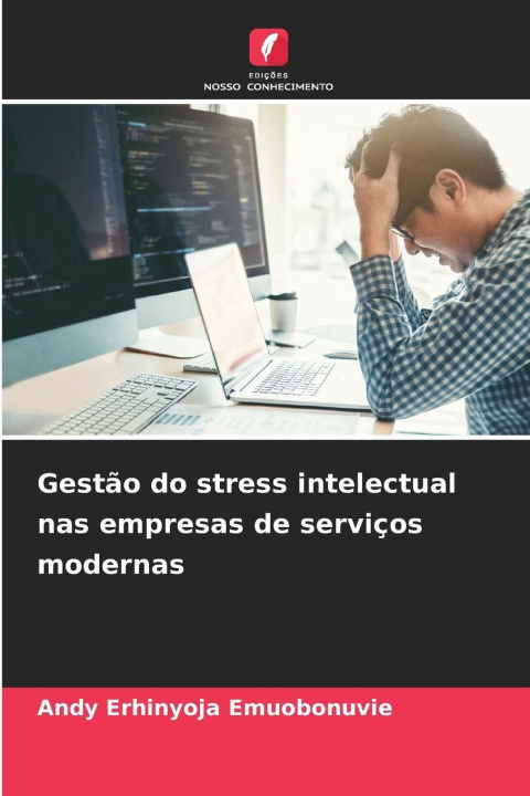 Kniha Gestão do stress intelectual nas empresas de serviços modernas Andy Erhinyoja Emuobonuvie