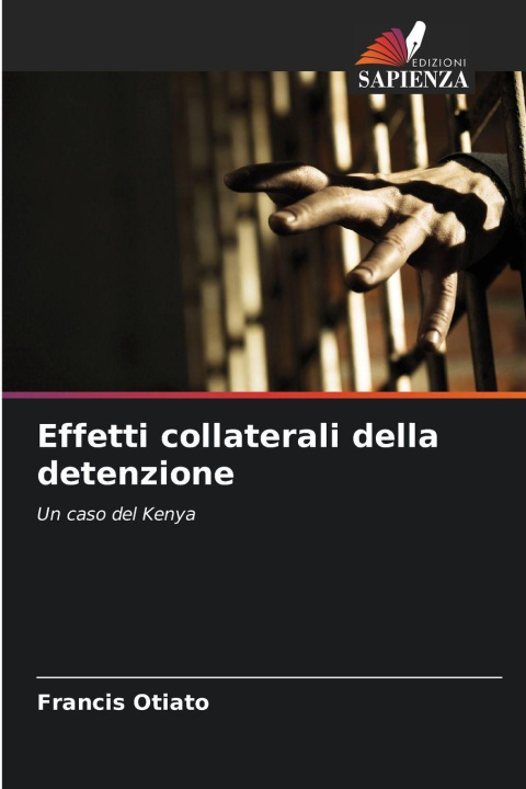 Книга Effetti collaterali della detenzione Francis Otiato