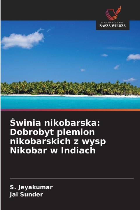 Kniha ¿winia nikobarska: Dobrobyt plemion nikobarskich z wysp Nikobar w Indiach Jai Sunder
