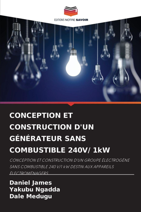 Knjiga CONCEPTION ET CONSTRUCTION D'UN GÉNÉRATEUR SANS COMBUSTIBLE 240V/ 1kW Yakubu Ngadda