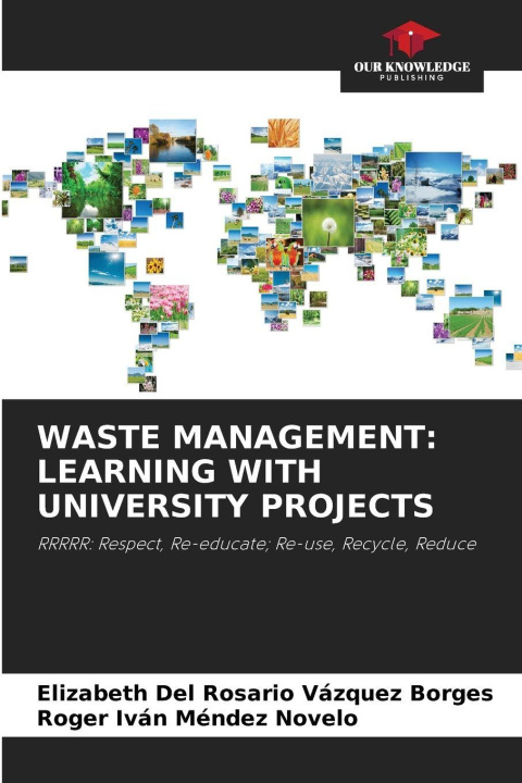 Книга WASTE MANAGEMENT: LEARNING WITH UNIVERSITY PROJECTS Roger Iván Méndez Novelo