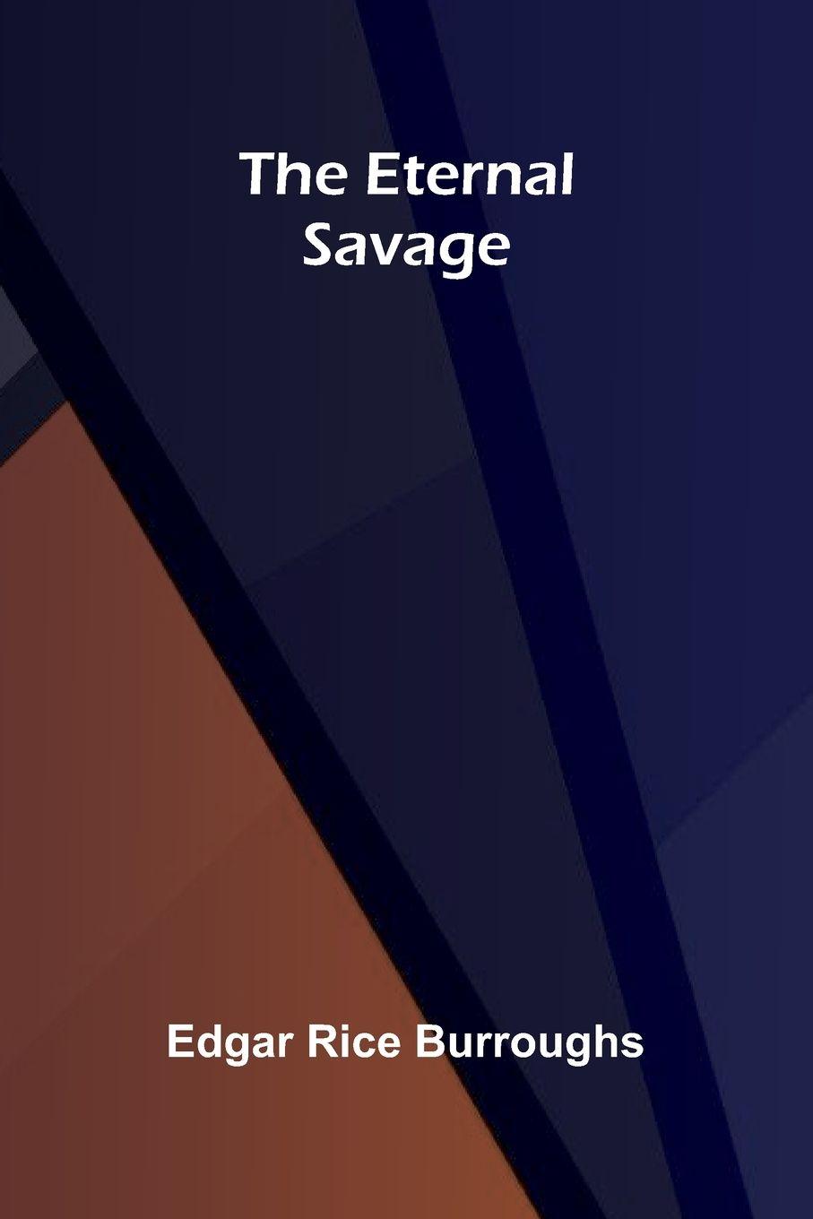 Книга The Eternal Savage Edgar Rice Burroughs