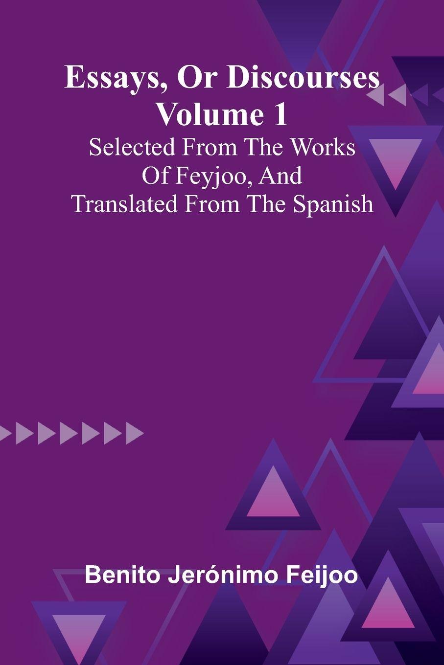 Knjiga Essays, Or Discourses Volume 1 Benito Jer nimo Feijoo