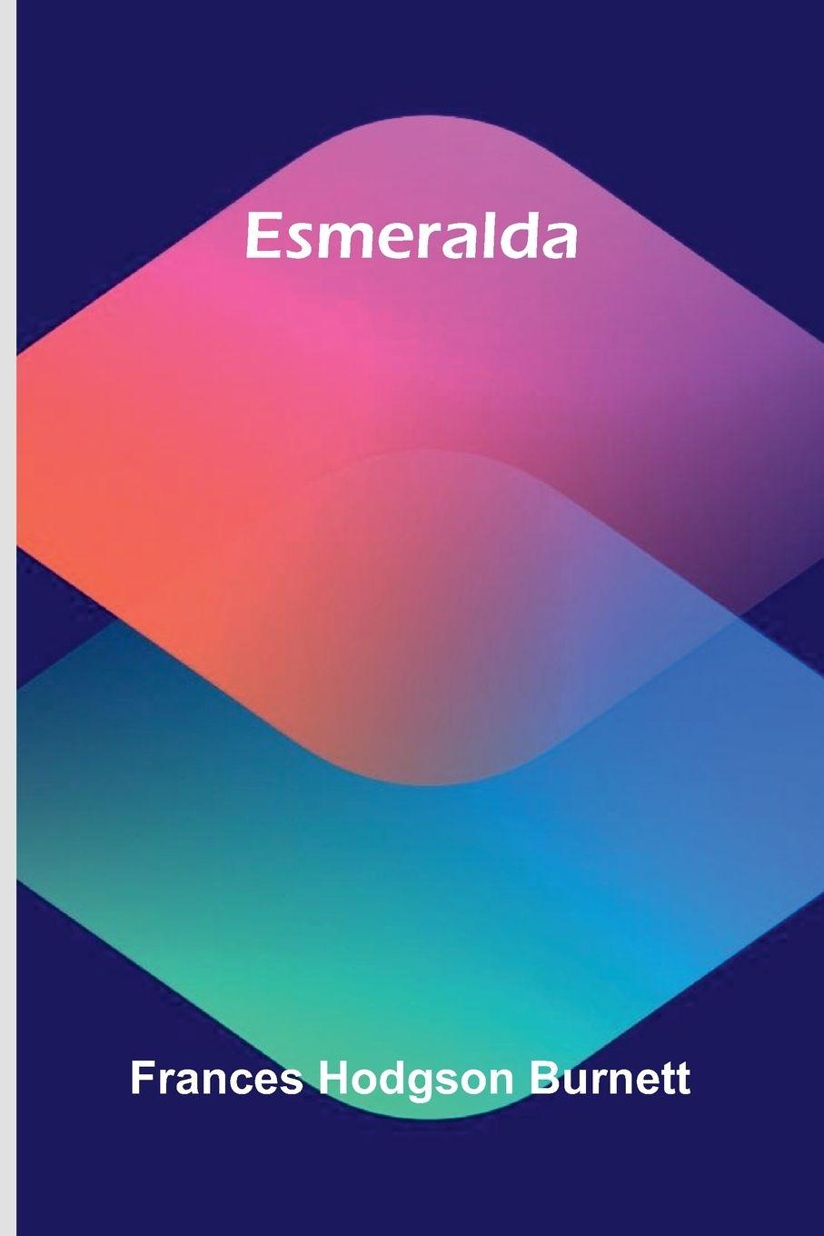 Knjiga Esmeralda Frances Hodgson Burnett