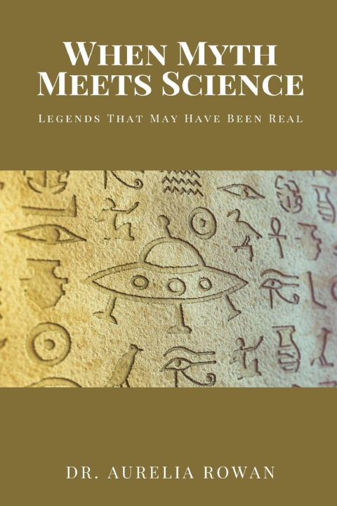 Kniha When Myth Meets Science Dr. Aurelia Rowan
