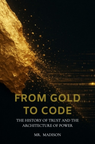 Kniha From Gold to Code Mr.  Madison