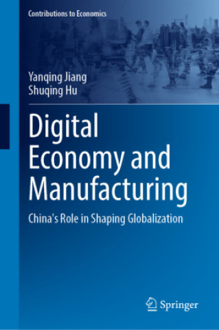 Kniha Digital Economy and Manufacturing Shuqing Hu