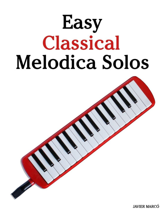 Kniha Easy Classical Melodica Solos Javier Marcó