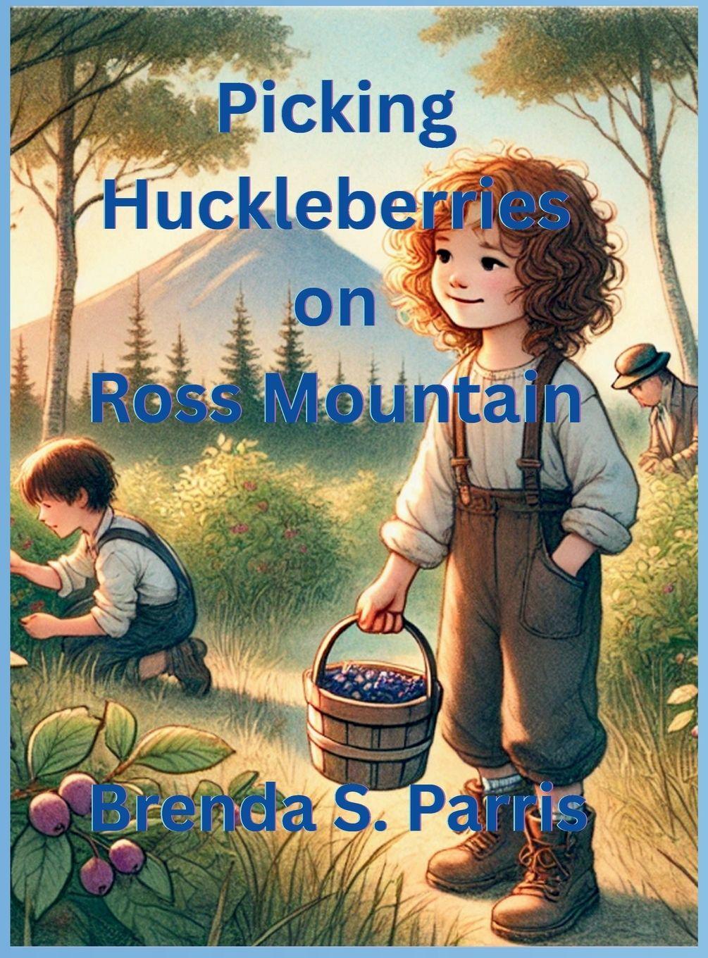 Книга Picking Huckleberries on Ross Mountain Brenda S. Parris