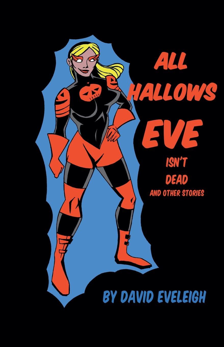 Knjiga All Hallows Eve Isn't Dead And Other Stories David Eveleigh