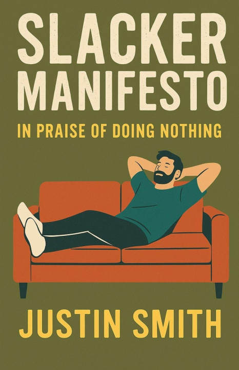 Kniha Slacker Manifesto Justin Smith