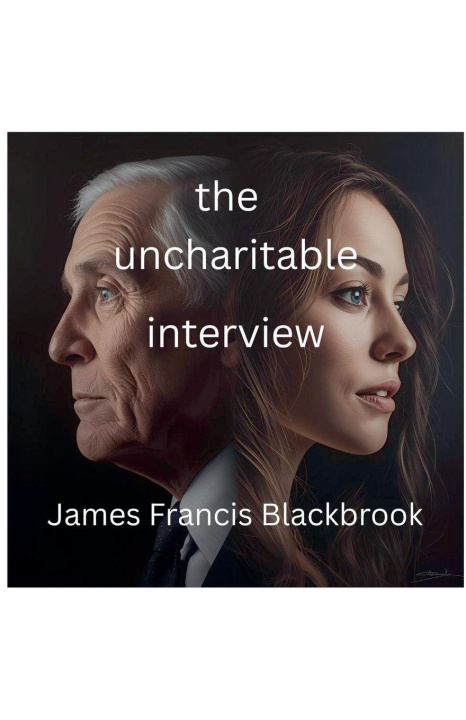 Book The Uncharitable Interview James Francis Blackbrook