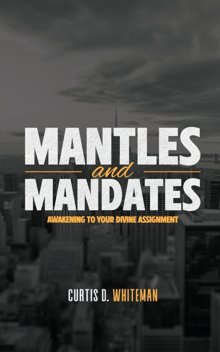 Kniha Mantles and Mandates Curtis D Whiteman