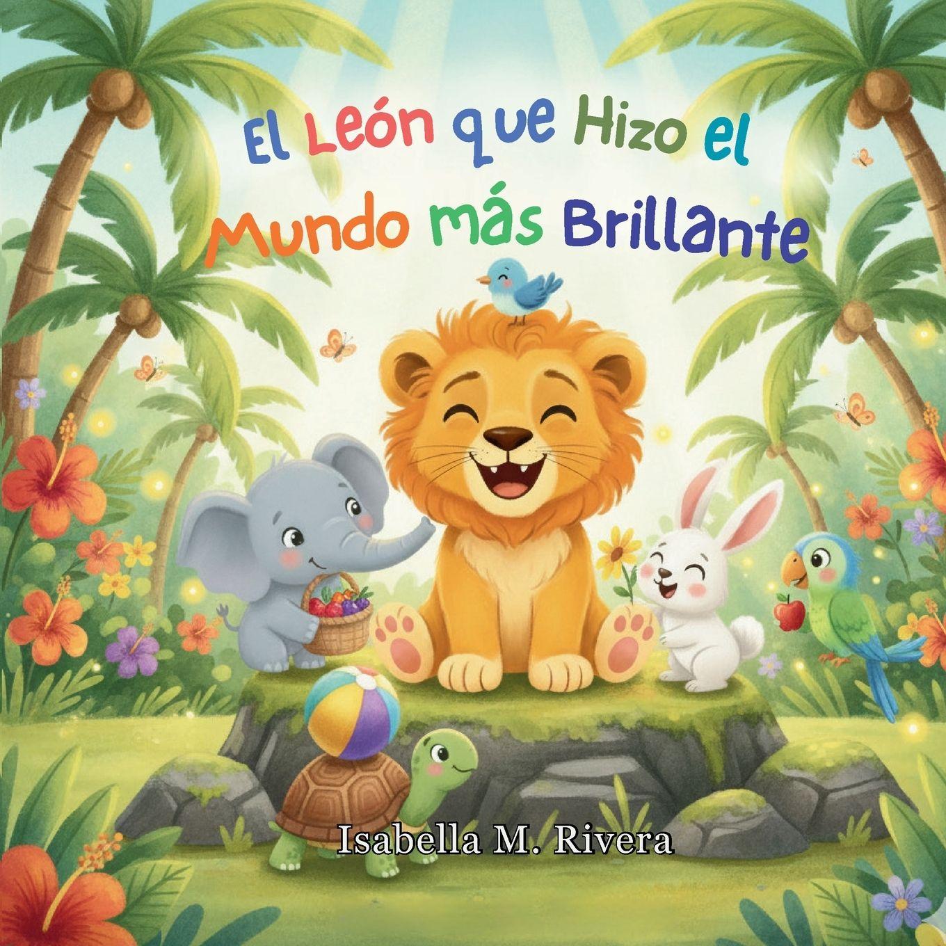 Kniha El León que Hizo el Mundo más Brillante Isabella M Rivera
